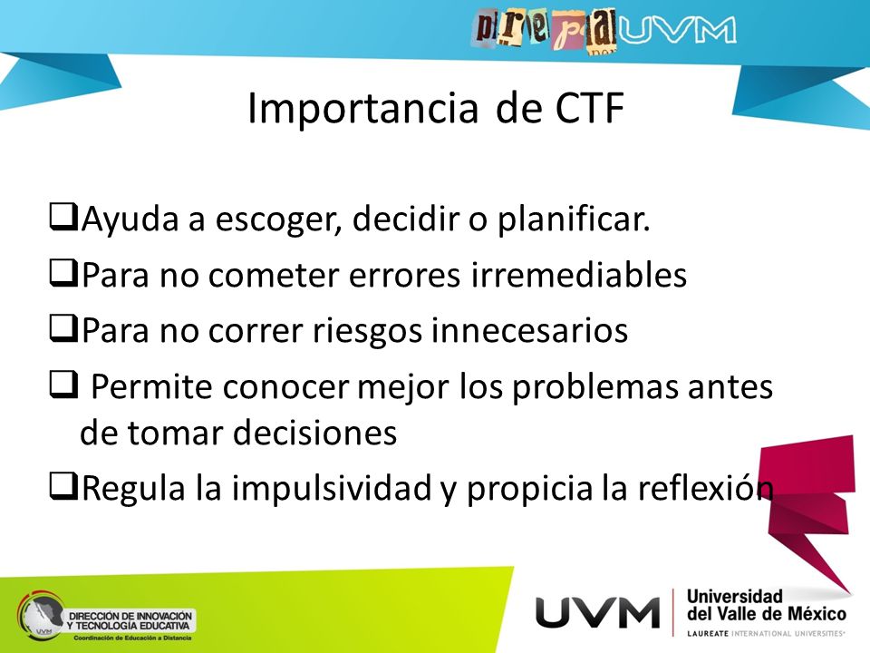 Importancia de CTF Ayuda a escoger, decidir o planificar.