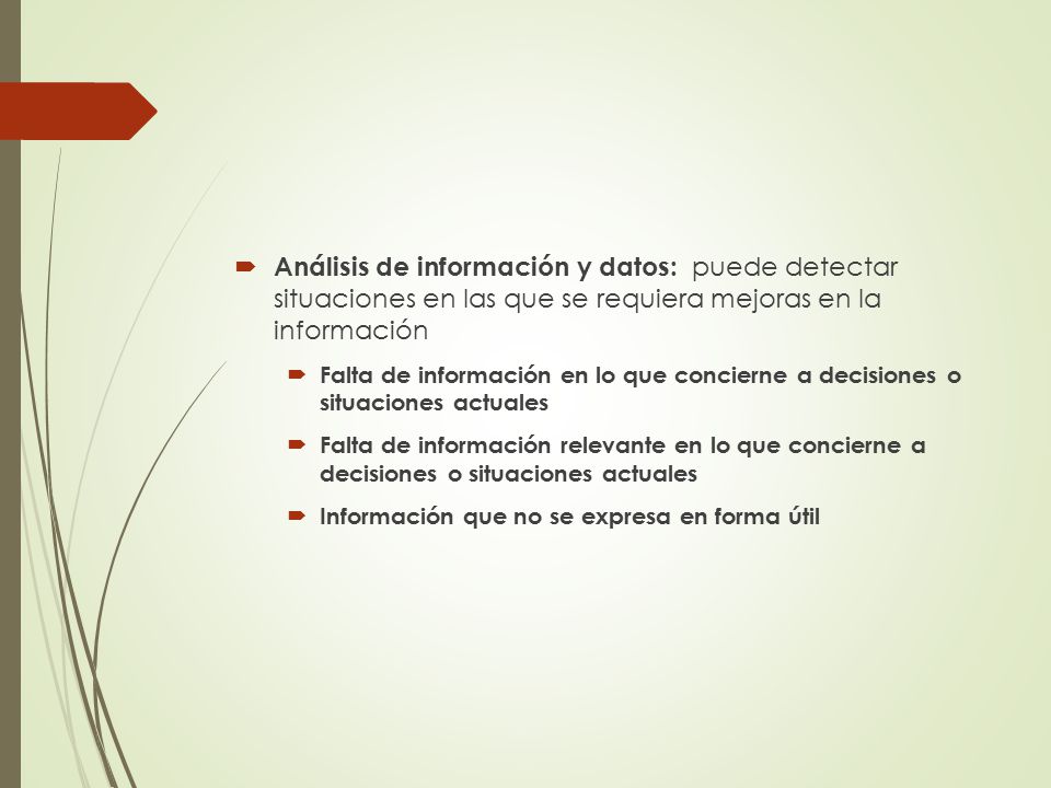 Análisis de información y datos: puede detectar situaciones en las que se requiera mejoras en la información
