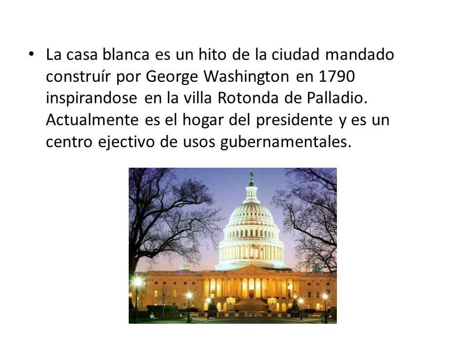 La casa blanca es un hito de la ciudad mandado construír por George Washington en 1790 inspirandose en la villa Rotonda de Palladio.