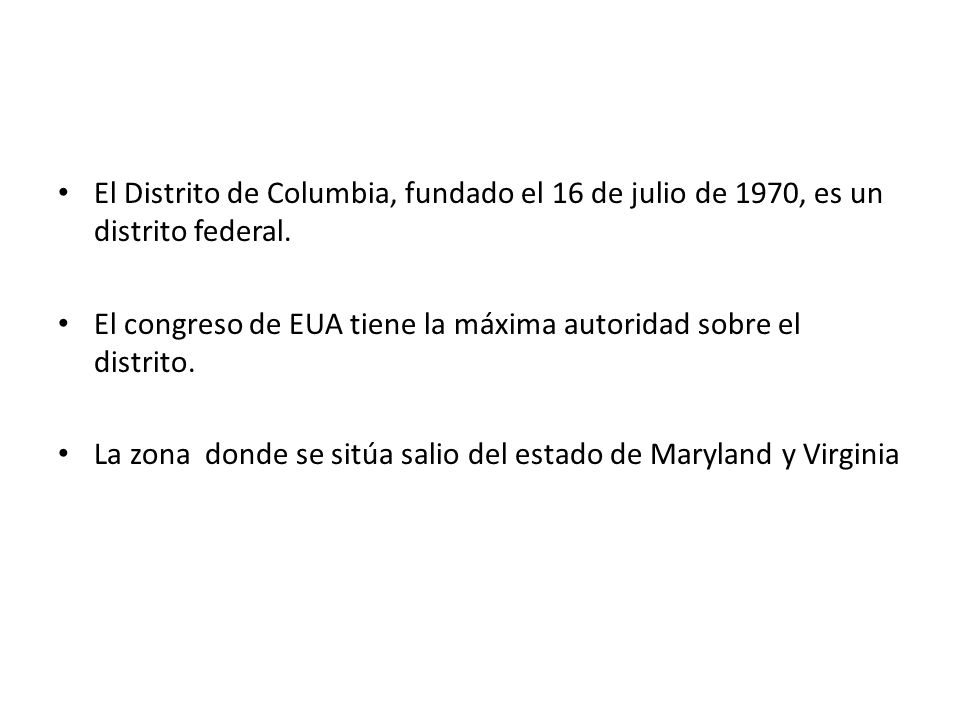 El Distrito de Columbia, fundado el 16 de julio de 1970, es un distrito federal.