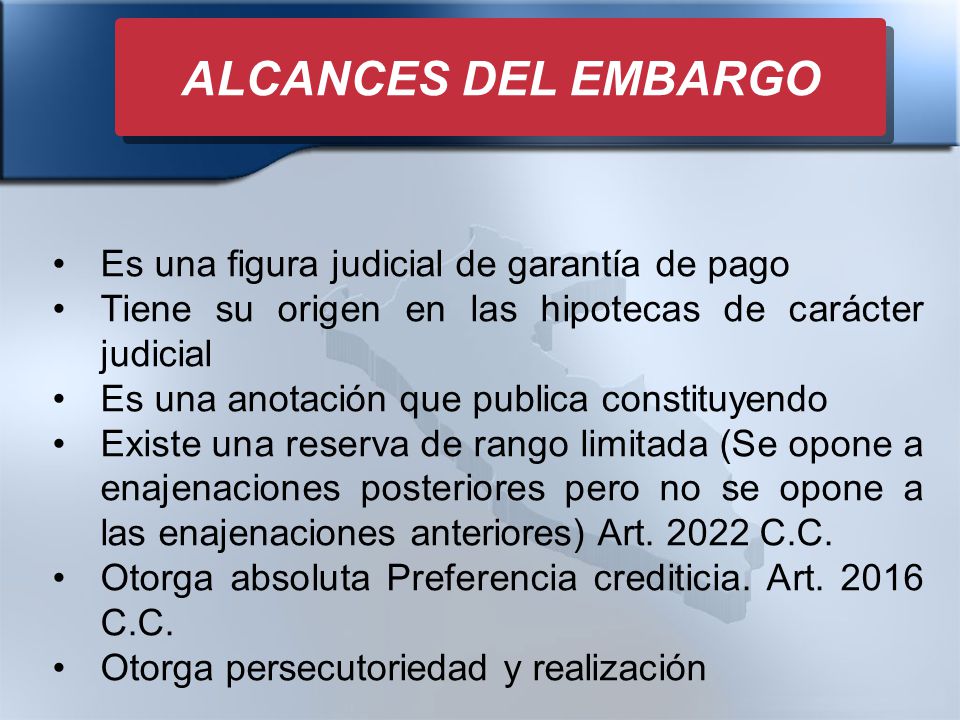 ALCANCES DEL EMBARGO Es una figura judicial de garantía de pago