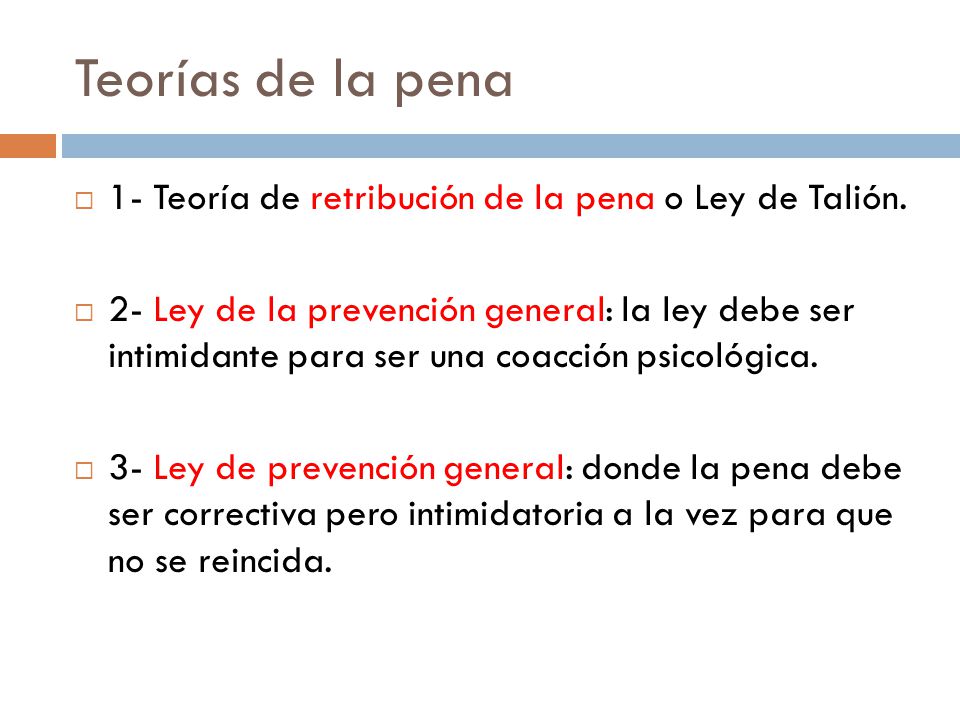 Teorías de la pena 1- Teoría de retribución de la pena o Ley de Talión.