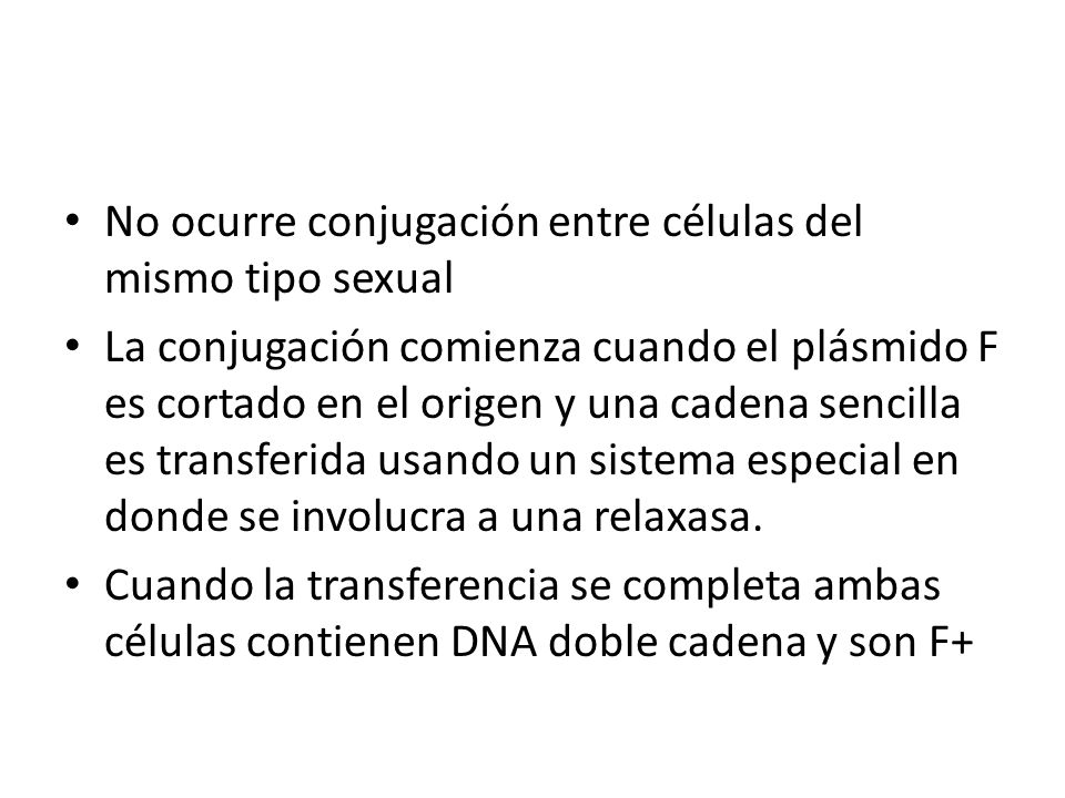 No ocurre conjugación entre células del mismo tipo sexual