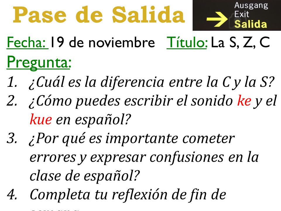 Pase de Salida Pregunta: Fecha: 19 de noviembre Título: La S, Z, C