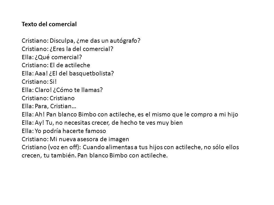 Texto del comercial Cristiano: Disculpa, ¿me das un autógrafo Cristiano: ¿Eres la del comercial Ella: ¿Qué comercial