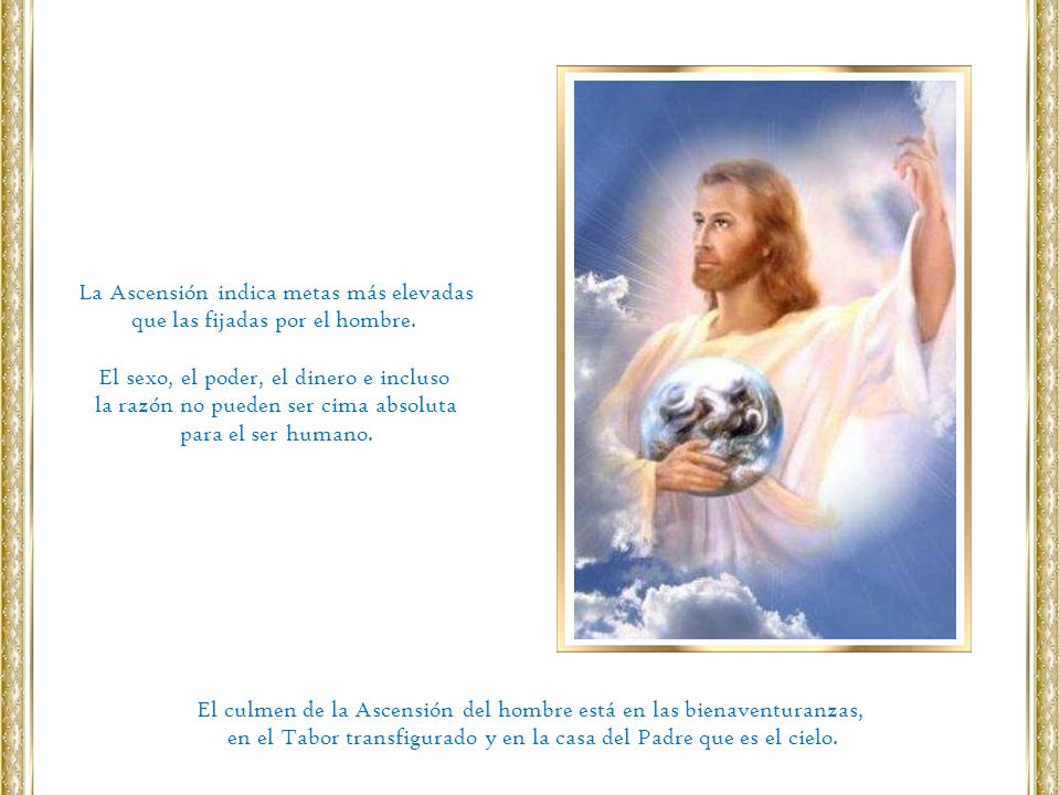 La Ascensión indica metas más elevadas que las fijadas por el hombre.