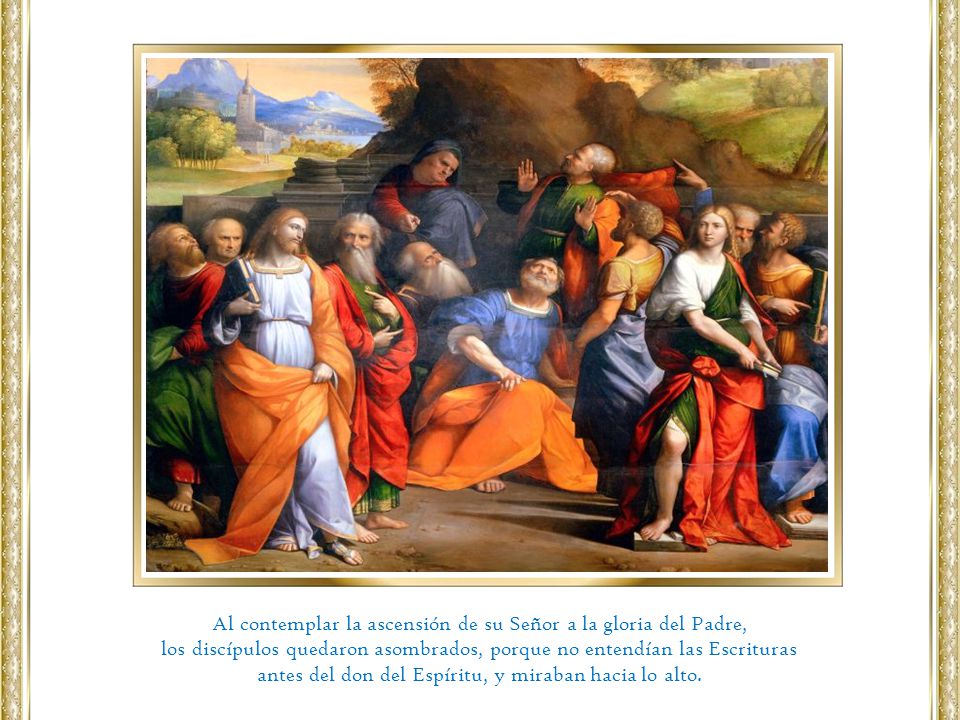 Al contemplar la ascensión de su Señor a la gloria del Padre,