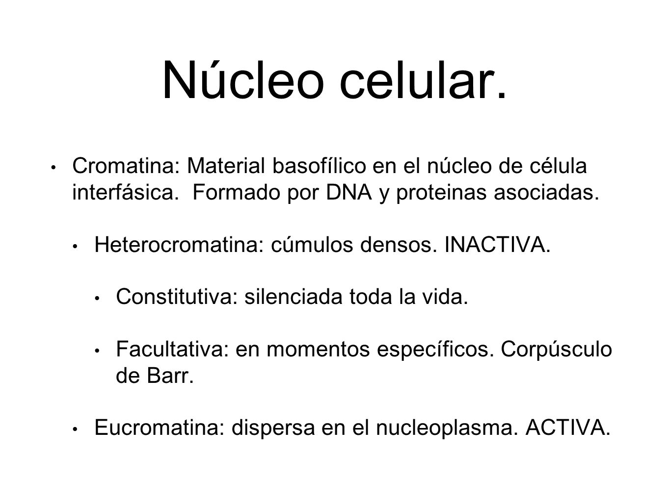 Núcleo celular. Cromatina: Material basofílico en el núcleo de célula interfásica. Formado por DNA y proteinas asociadas.