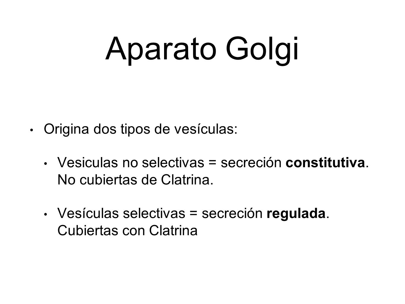 Aparato Golgi Origina dos tipos de vesículas: