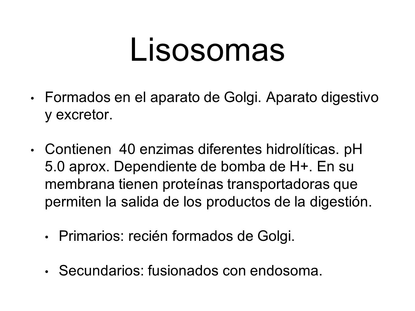 Lisosomas Formados en el aparato de Golgi. Aparato digestivo y excretor.