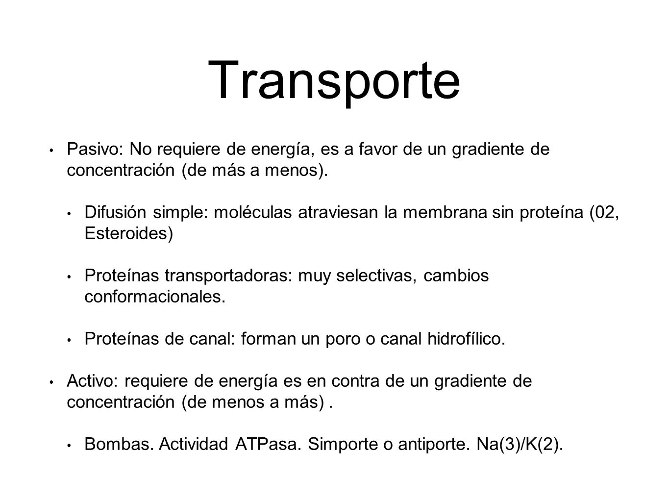 Transporte Pasivo: No requiere de energía, es a favor de un gradiente de concentración (de más a menos).