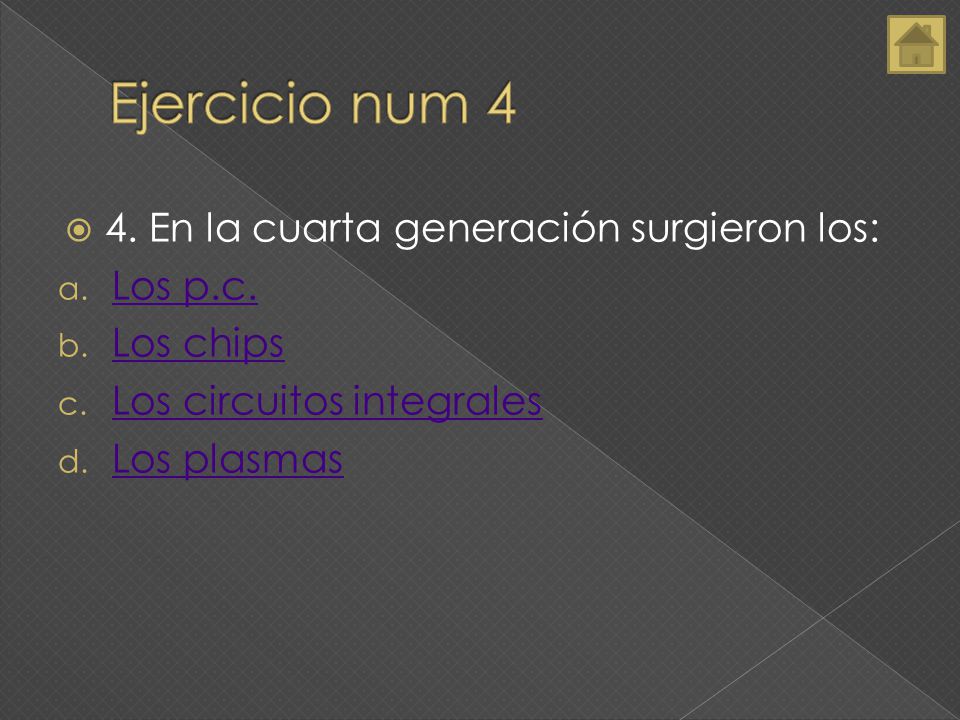 Ejercicio num 4 4. En la cuarta generación surgieron los: Los p.c.