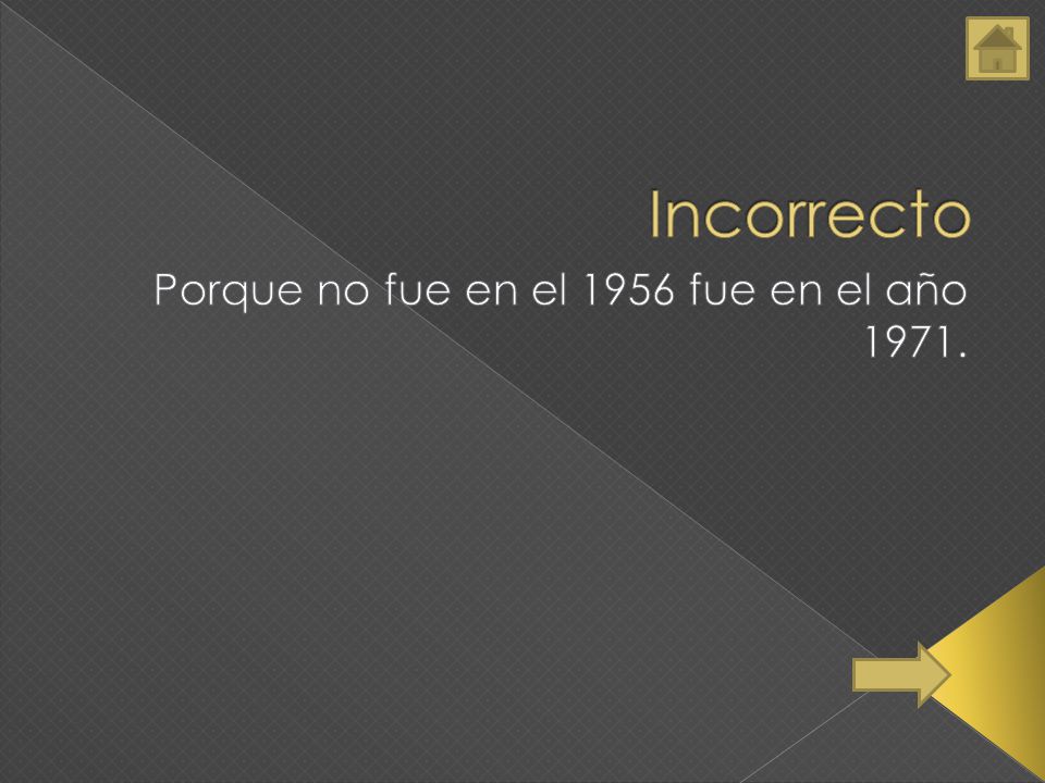 Porque no fue en el 1956 fue en el año 1971.