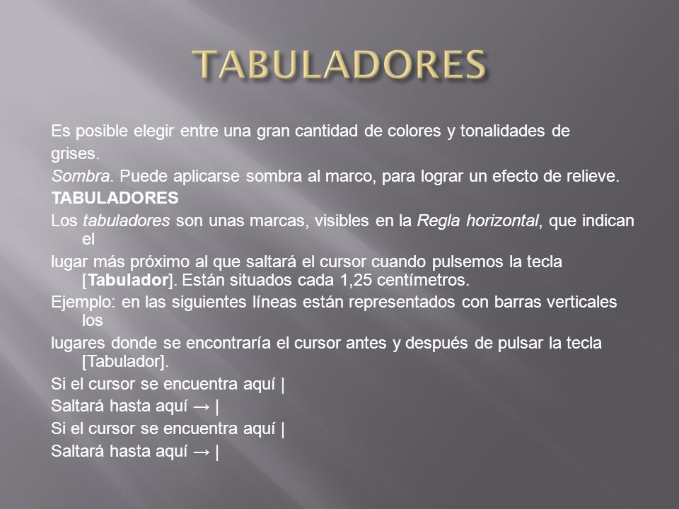 TABULADORES Es posible elegir entre una gran cantidad de colores y tonalidades de. grises.