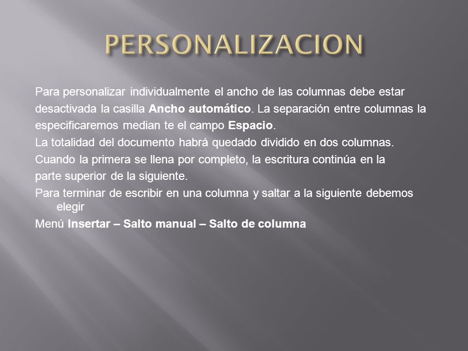 PERSONALIZACION Para personalizar individualmente el ancho de las columnas debe estar.