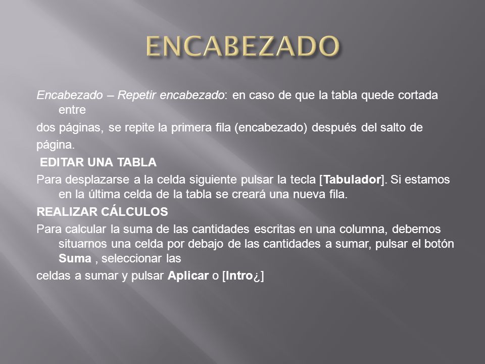 ENCABEZADO Encabezado – Repetir encabezado: en caso de que la tabla quede cortada entre.