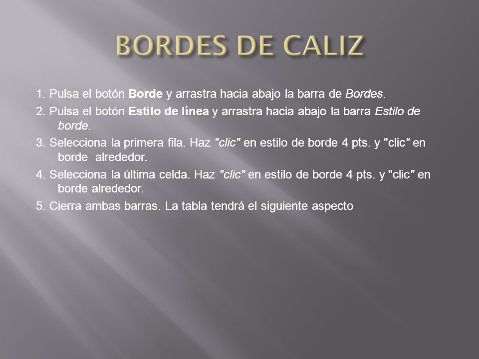 BORDES DE CALIZ 1. Pulsa el botón Borde y arrastra hacia abajo la barra de Bordes.