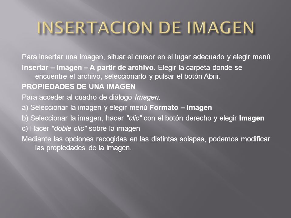 INSERTACION DE IMAGEN Para insertar una imagen, situar el cursor en el lugar adecuado y elegir menú.
