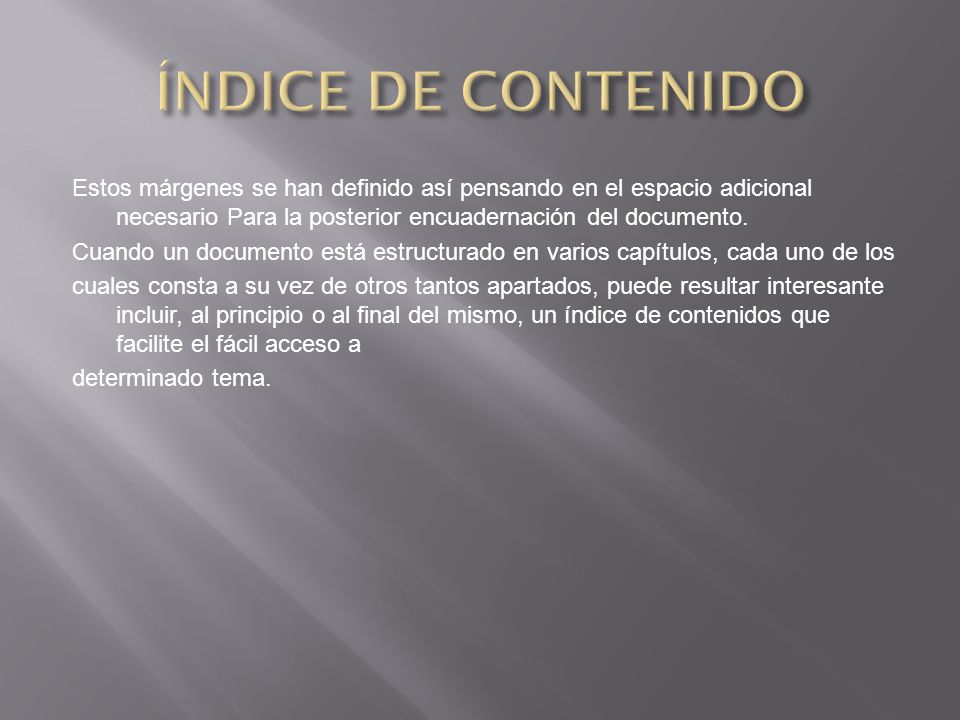 ÍNDICE DE CONTENIDO Estos márgenes se han definido así pensando en el espacio adicional necesario Para la posterior encuadernación del documento.