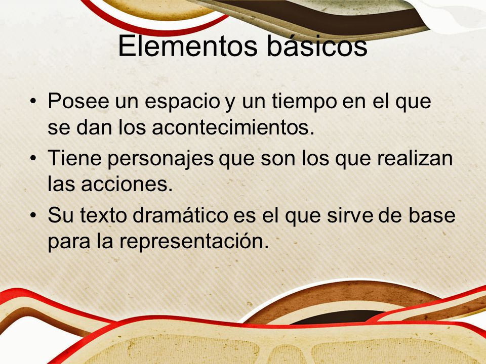 Elementos básicos Posee un espacio y un tiempo en el que se dan los acontecimientos. Tiene personajes que son los que realizan las acciones.