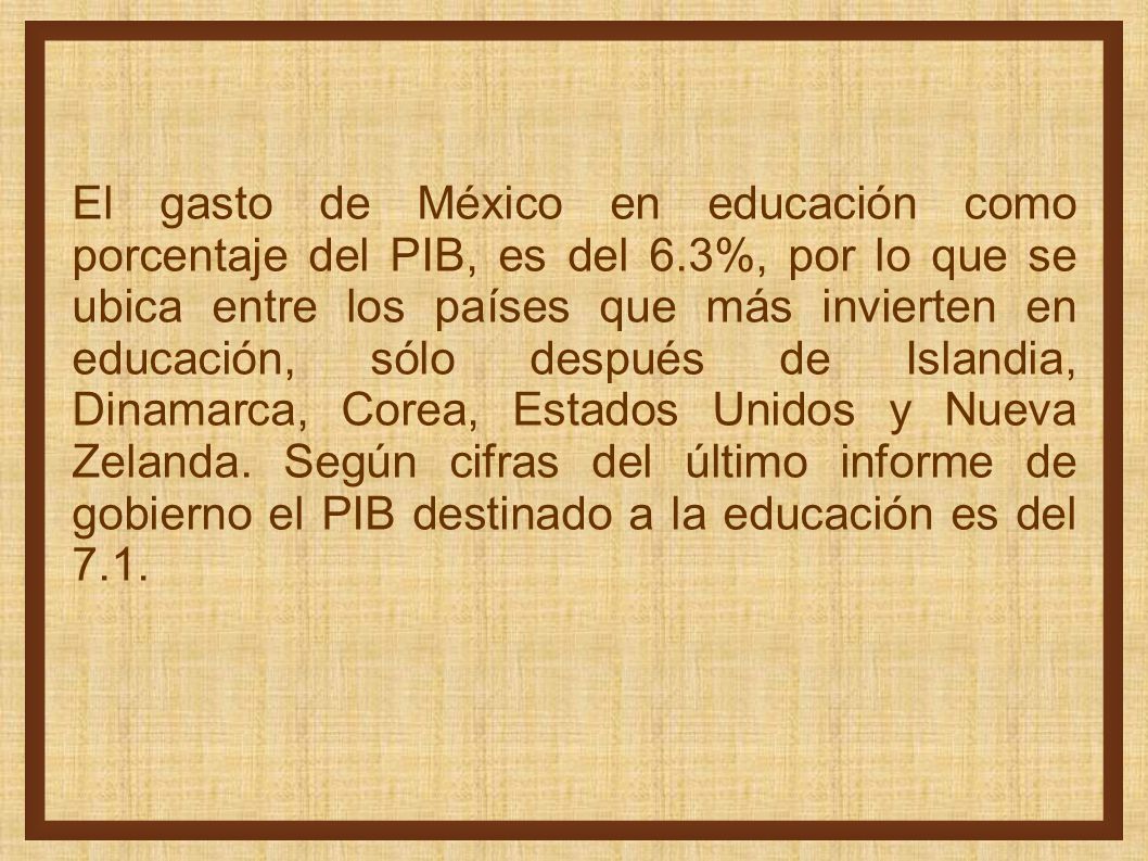 El gasto de México en educación como porcentaje del PIB, es del 6