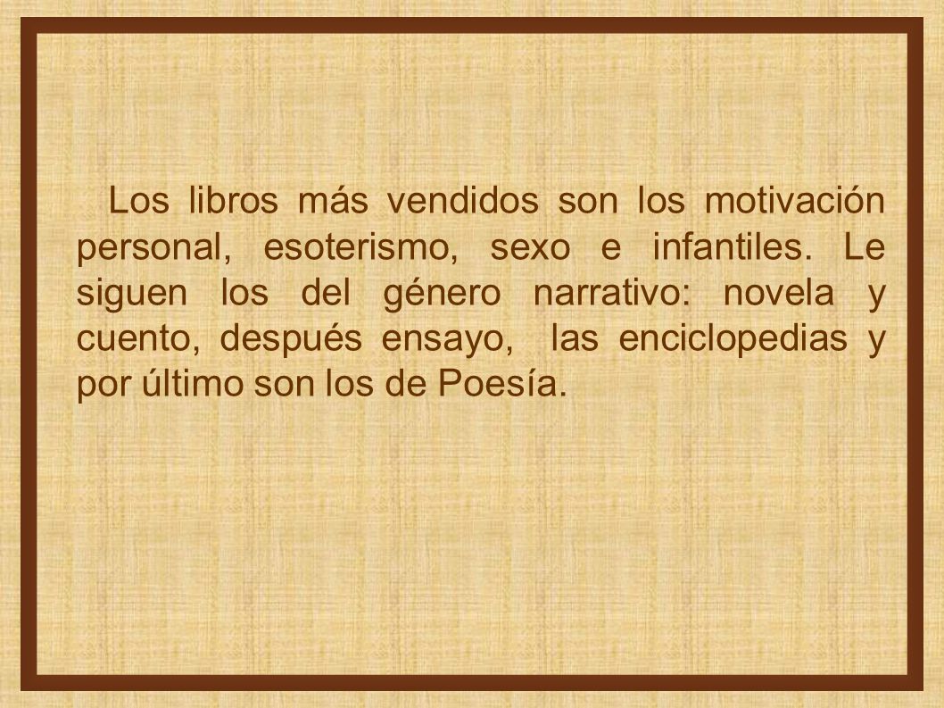 Los libros más vendidos son los motivación personal, esoterismo, sexo e infantiles.