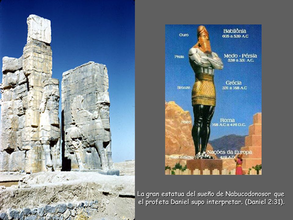 La gran estatua del sueño de Nabucodonosor que el profeta Daniel supo interpretar. (Daniel 2:31).
