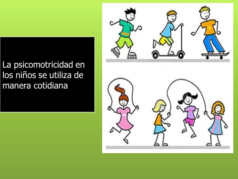 La psicomotricidad en los niños se utiliza de manera cotidiana