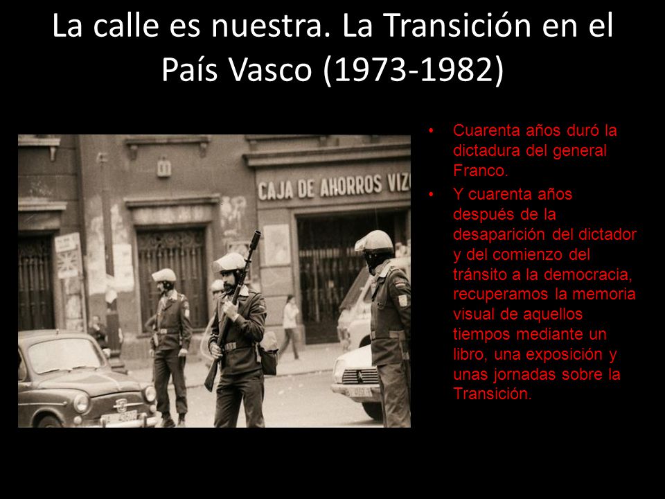 La calle es nuestra. La Transición en el País Vasco ( )
