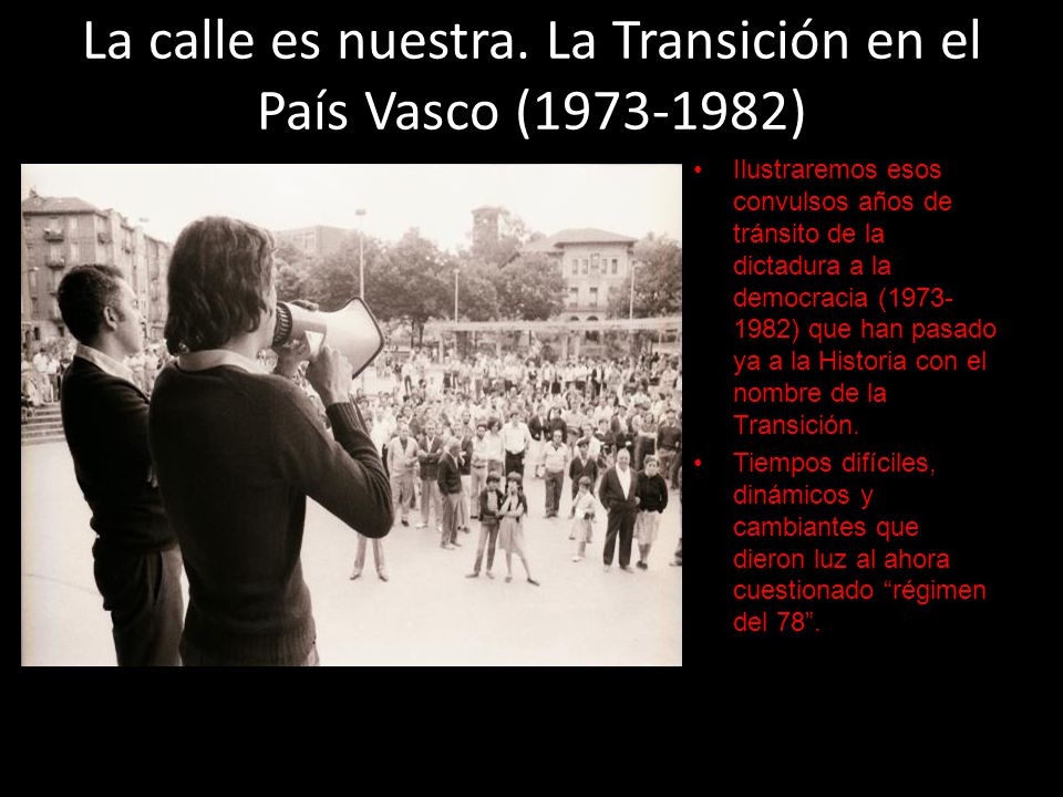 La calle es nuestra. La Transición en el País Vasco ( )