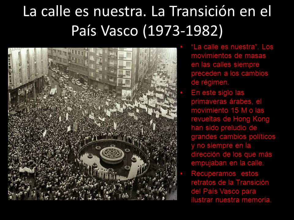 La calle es nuestra. La Transición en el País Vasco ( )