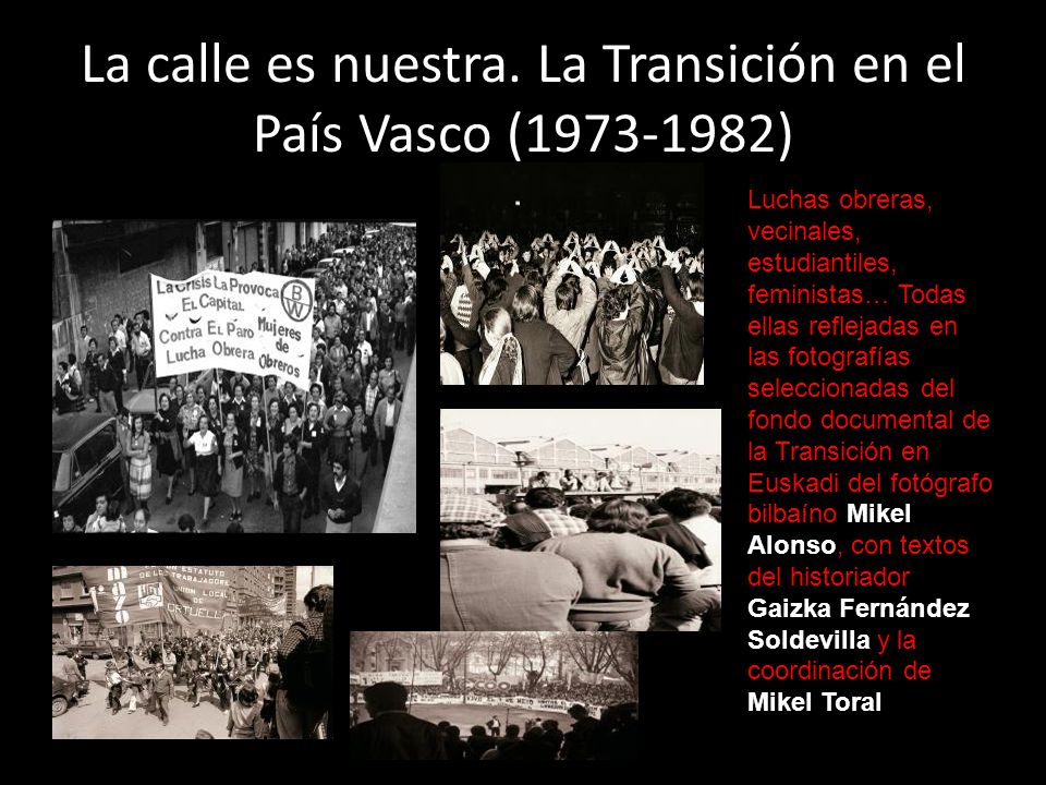 La calle es nuestra. La Transición en el País Vasco ( )