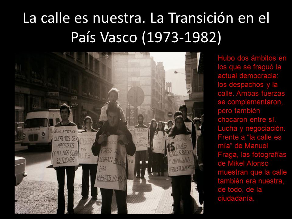 La calle es nuestra. La Transición en el País Vasco ( )