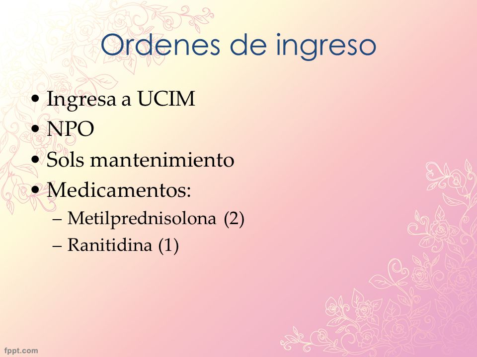 Ordenes de ingreso Ingresa a UCIM NPO Sols mantenimiento Medicamentos: