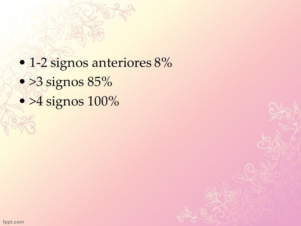 1-2 signos anteriores 8% >3 signos 85% >4 signos 100%