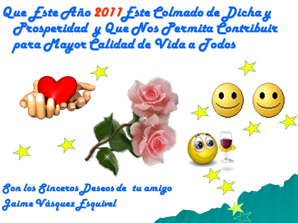 Que Este Año 2011Este Colmado de Dicha y Prosperidad y Que Nos Permita Contribuir para Mayor Calidad de Vida a Todos