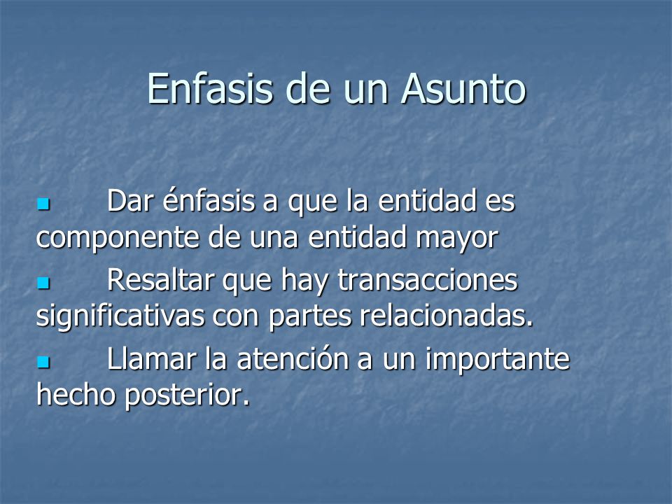 Enfasis de un Asunto Dar énfasis a que la entidad es componente de una entidad mayor.