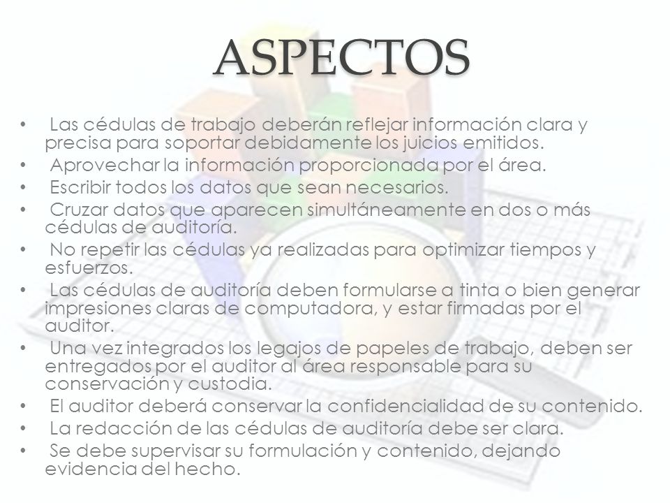 ASPECTOS Las cédulas de trabajo deberán reflejar información clara y precisa para soportar debidamente los juicios emitidos.