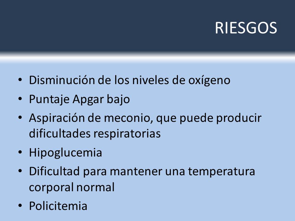 RIESGOS Disminución de los niveles de oxígeno Puntaje Apgar bajo