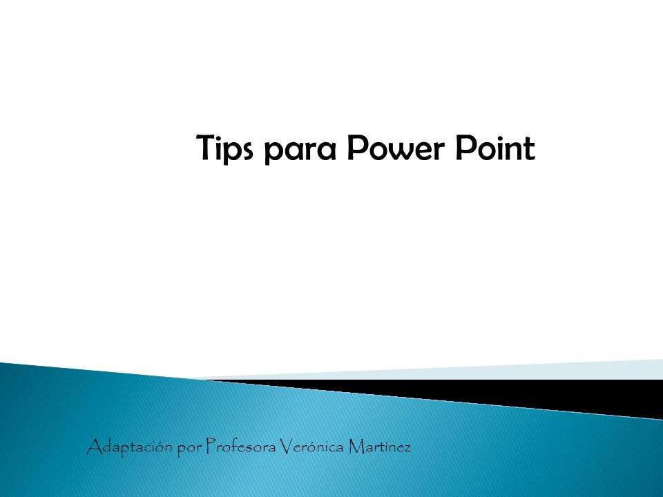 Tips para Power Point Adaptación por Profesora Verónica Martínez