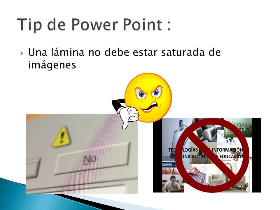 Tip de Power Point : Una lámina no debe estar saturada de imágenes
