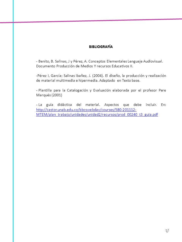 BIBLIOGRAFÍA Benito, B. Salinas, J y Pérez, A. Conceptos Elementales Lenguaje Audiovisual. Documento Producción de Medios Y recursos Educativos II.