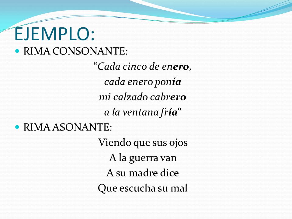 EJEMPLO: RIMA CONSONANTE: Cada cinco de enero, cada enero ponía