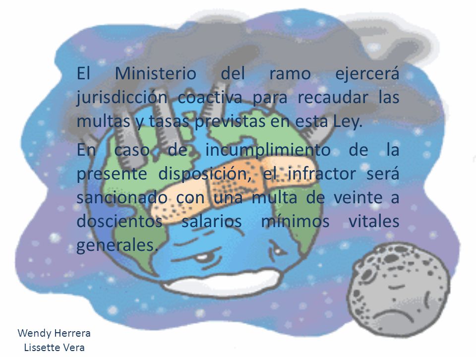 El Ministerio del ramo ejercerá jurisdicción coactiva para recaudar las multas y tasas previstas en esta Ley.