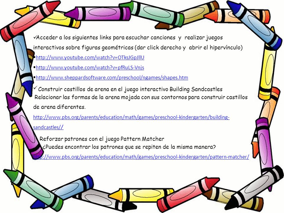 Acceder a los siguientes links para escuchar canciones y realizar juegos interactivos sobre figuras geométricas (dar click derecho y abrir el hipervínculo)