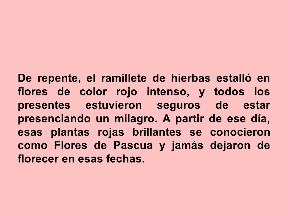 De repente, el ramillete de hierbas estalló en flores de color rojo intenso, y todos los presentes estuvieron seguros de estar presenciando un milagro.