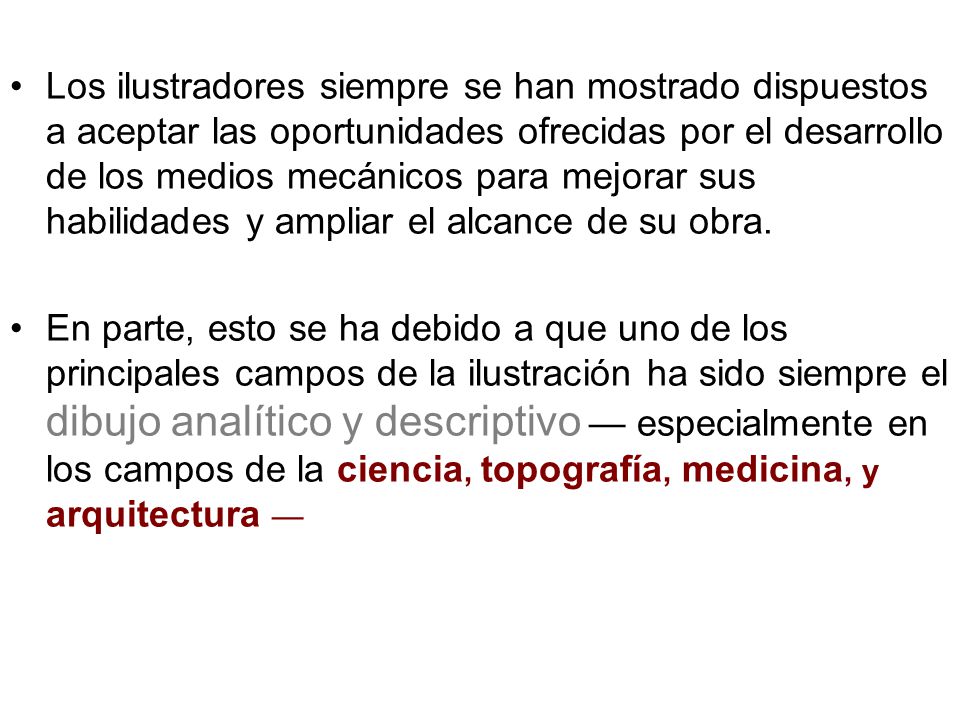 Los ilustradores siempre se han mostrado dispuestos a aceptar las oportunidades ofrecidas por el desarrollo de los medios mecánicos para mejorar sus habilidades y ampliar el alcance de su obra.
