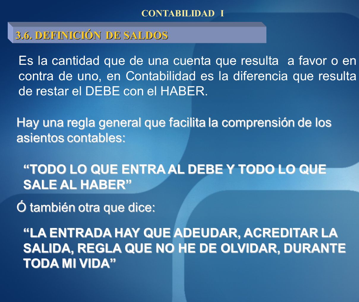 TODO LO QUE ENTRA AL DEBE Y TODO LO QUE SALE AL HABER