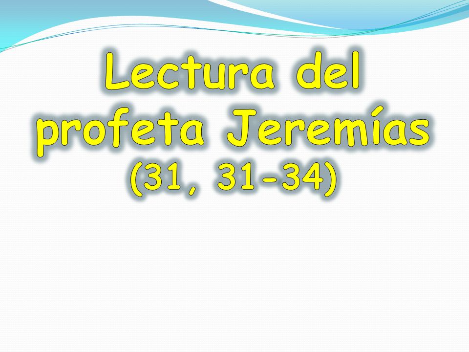 Lectura del profeta Jeremías (31, 31-34)