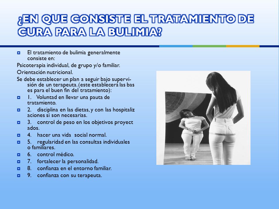¿EN QUE CONSISTE EL TRATAMIENTO DE CURA PARA LA BULIMIA
